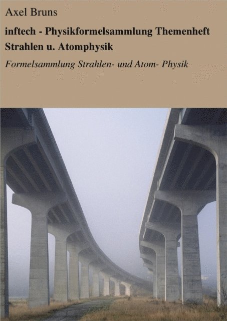 Axel Bruns - inftech - Physikformelsammlung Themenheft Strahlen u. Atomphysik, E-bok