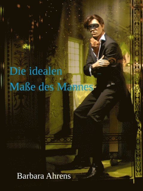 Barbara Ahrens - Die idealen Maße des Mannes, E-bok