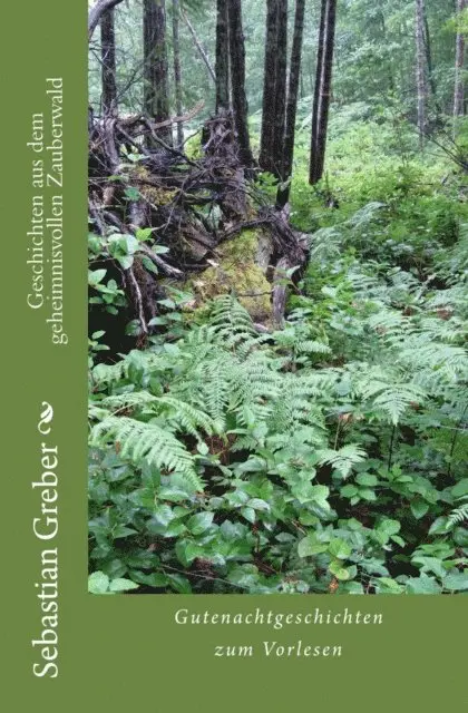 Sebastian Greber - Geschichten aus dem geheimnisvollen Zauberwald, E-bok. Tillgänglighet: Lägg i varukorg