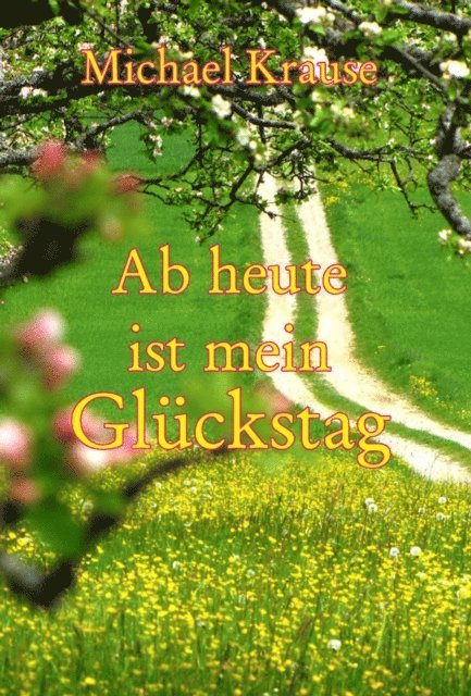Michael Krause - Ab heute ist mein Glückstag, E-bok