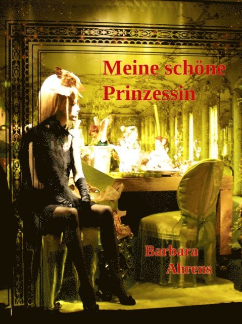 Barbara Ahrens - Meine schöne Prinzessin, E-bok