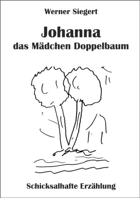 Werner Siegert - Johanna - das Mädchen Doppelbaum, E-bok