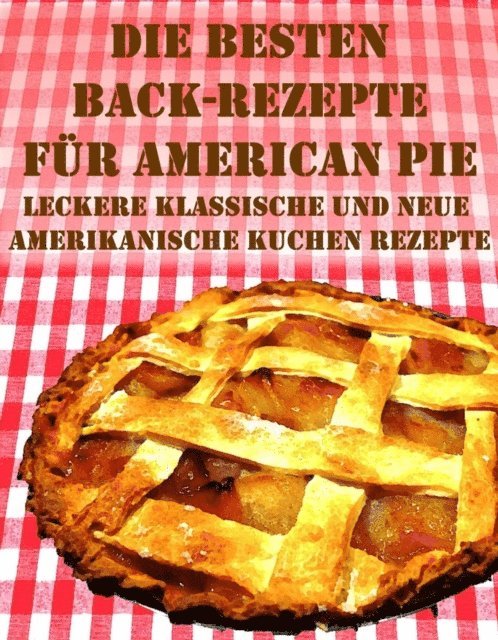 Anne Graves - Die besten Back Rezepte für American Pie, E-bok