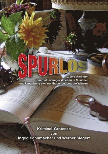 Werner Siegert - SPURLOS verschwinden innerhalb weniger Wochen in München und Umgebung vier wohlhabende, betagte Witwen, E-bok