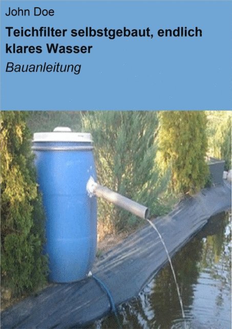 John Doe - Teichfilter selbstgebaut, endlich klares Wasser, E-bok