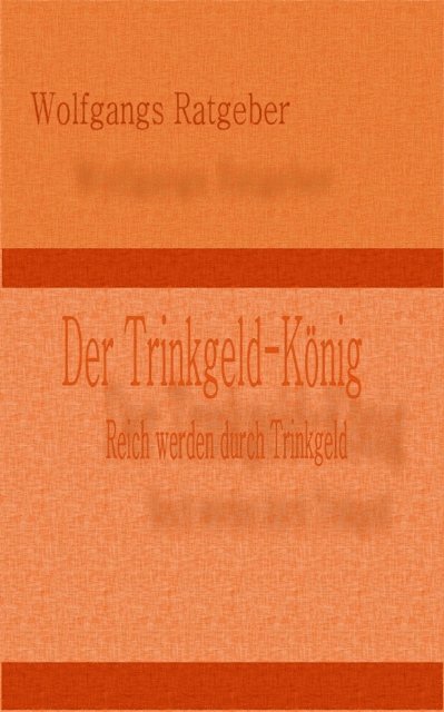 Wolfgangs Ratgeber - Der Trinkgeld-König, E-bok. Tillgänglighet: Lägg i varukorg