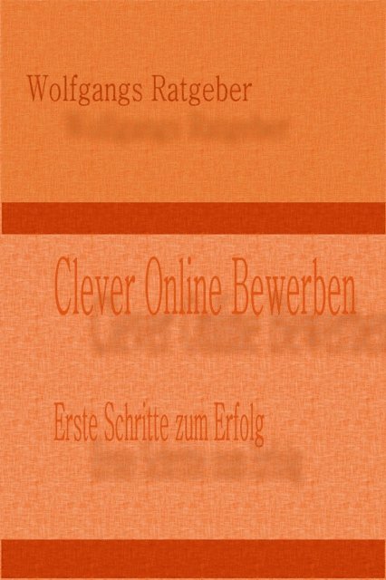 Wolfgangs Ratgeber - Clever Online Bewerben, E-bok. Tillgänglighet: Lägg i varukorg