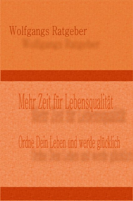 Wolfgangs Ratgeber - Mehr Zeit für Lebensqualität, E-bok. Tillgänglighet: Lägg i varukorg