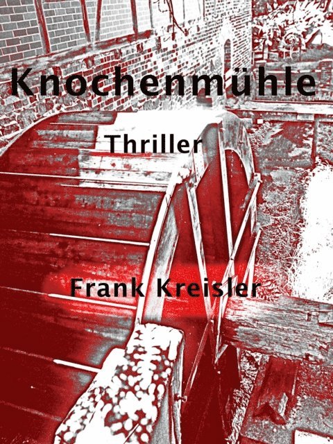 Frank Kreisler - Knochenmühle, E-bok. Tillgänglighet: Lägg i varukorg