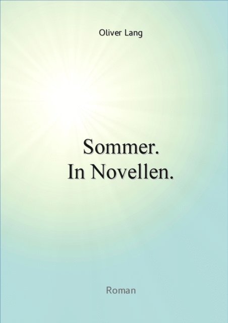 Oliver Lang - Sommer. In Novellen., E-bok