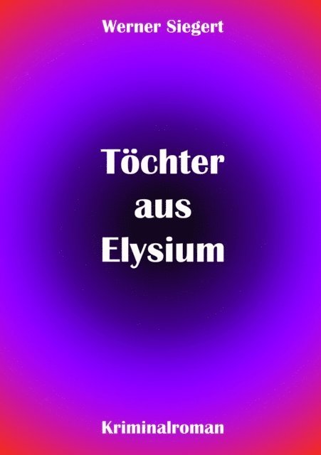 Werner Siegert - Töchter aus Elysium, E-bok