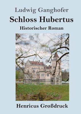 Ludwig Ganghofer - Schloss Hubertus (Großdruck), Häftad