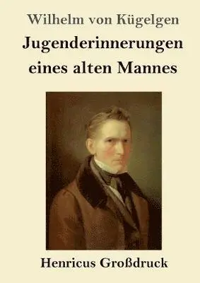Wilhelm Von Kügelgen - Jugenderinnerungen eines alten Mannes (Großdruck), Häftad. Tillgänglighet: Lägg i varukorg