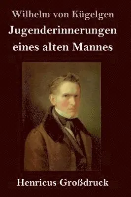 Wilhelm Von Kügelgen - Jugenderinnerungen eines alten Mannes (Großdruck), Inbunden. Tillgänglighet: Lägg i varukorg