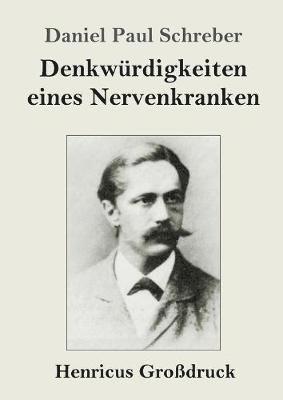 Daniel Paul Schreber - Denkwürdigkeiten eines Nervenkranken (Großdruck), Häftad