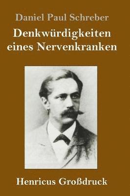Daniel Paul Schreber - Denkwürdigkeiten eines Nervenkranken (Großdruck), Inbunden