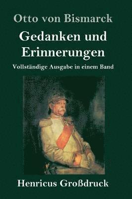 Otto Von Bismarck - Gedanken und Erinnerungen (Großdruck), Inbunden