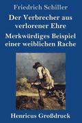 Der Verbrecher aus verlorener Ehre / Merkwrdiges Beispiel einer weiblichen Rache (Grodruck)