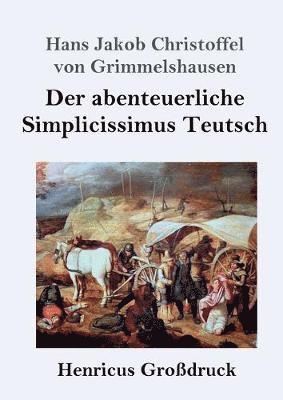 Hans J C Von Grimmelshausen - abenteuerliche Simplicissimus Teutsch (Großdruck), Häftad