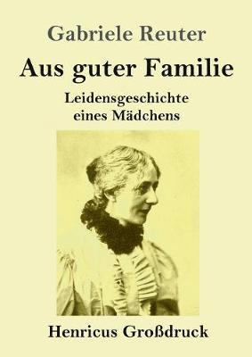 Gabriele Reuter - Aus guter Familie (Großdruck), Häftad