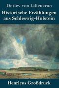 Historische Erz�hlungen aus Schleswig-Holstein (Gro�druck)