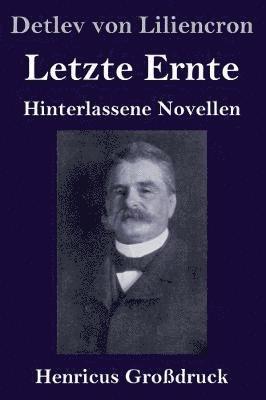 Detlev Von Liliencron - Letzte Ernte (Großdruck), Inbunden