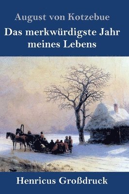 August Von Kotzebue - merkwürdigste Jahr meines Lebens (Großdruck), Inbunden