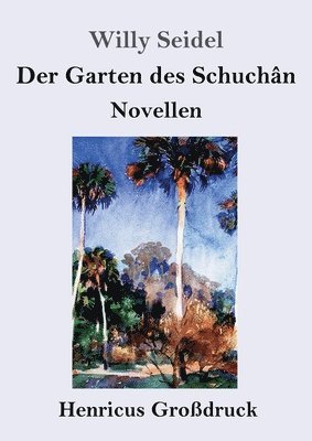 Willy Seidel - Garten des Schuchân (Großdruck), Häftad
