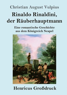 Rinaldo Rinaldini, der Räuberhauptmann (Großdruck)