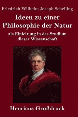 Friedrich Wilhelm Joseph Schelling - Ideen zu einer Philosophie der Natur (Großdruck), Inbunden