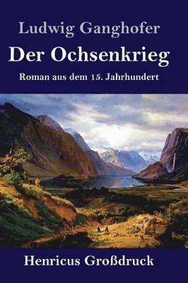 Ludwig Ganghofer - Ochsenkrieg (Großdruck), Inbunden