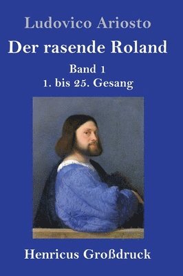 Ludovico Ariosto - rasende Roland (Großdruck), Inbunden