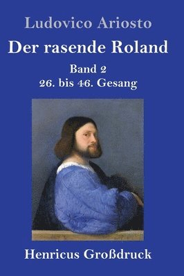 Ludovico Ariosto - rasende Roland (Großdruck), Inbunden