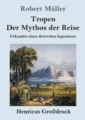 Tropen. Der Mythos der Reise (Gro�druck)