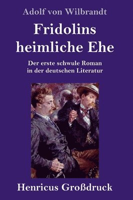 Adolf Von Wilbrandt - Fridolins heimliche Ehe (Großdruck), Inbunden