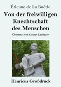 Von der freiwilligen Knechtschaft des Menschen (Gro�druck)