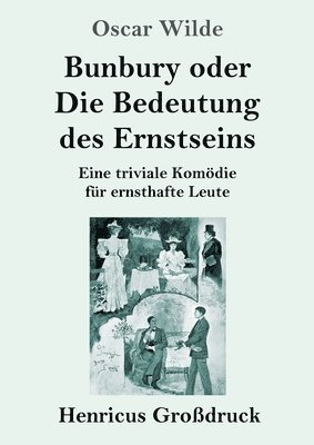 Oscar Wilde - Bunbury oder Die Bedeutung des Ernstseins (Großdruck), Häftad