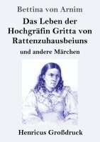 Leben der Hochgräfin Gritta von Rattenzuhausbeiuns (Großdruck)