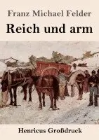 Franz Michael Felder - Reich und arm (Großdruck), Häftad. Tillgänglighet: Lägg i varukorg