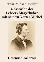 Franz Michael Felder - Gespräche des Lehrers Magerhuber mit seinem Vetter Michel (Großdruck), Häftad. Tillgänglighet: Lägg i varukorg