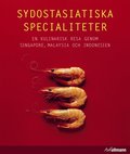 Sydostasiatiska specialiteter : en kulinarisk resa genom Singapore, Malaysia och Indonesien