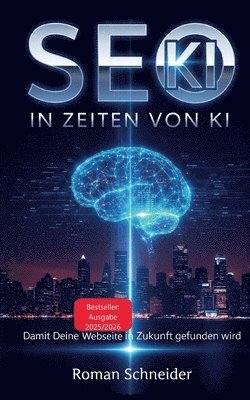 Roman Schneider - SEO in KI-Zeiten - Suchmaschinenoptimierung in Zeiten künstlicher Intelligenz, Häftad