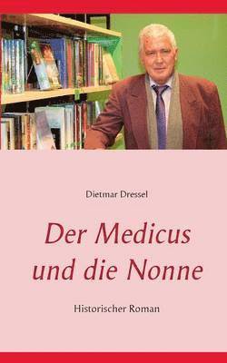 Dietmar Dressel - Medicus und die Nonne, Häftad