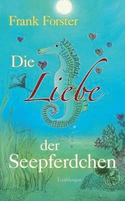 Frank Forster - Liebe der Seepferdchen, Häftad. Tillgänglighet: Lägg i varukorg