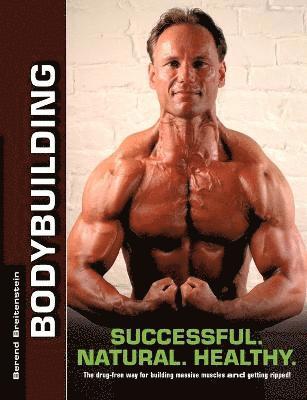 Berend Breitenstein - Bodybuilding - Successful. Natural. Healthy., Häftad. Tillgänglighet: Lägg i varukorg