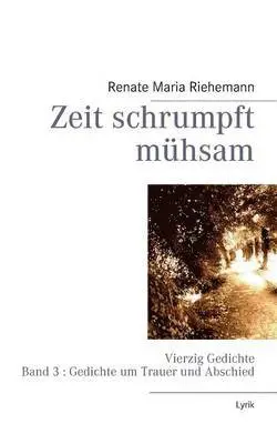 Renate Maria Riehemann - Zeit schrumpft mühsam, Häftad. Tillgänglighet: Lägg i varukorg