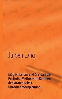 Jürgen Lang - Möglichkeiten und Grenzen der Portfolio-Methode im Rahmen der strategischen Unternehmensplanung, Häftad