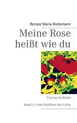 Renate Maria Riehemann - Meine Rose heißt wie du, Häftad. Tillgänglighet: Lägg i varukorg