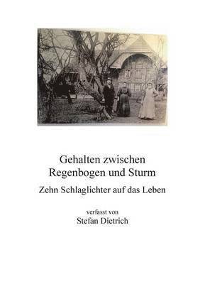 Stefan Dietrich - Gehalten zwischen Regenbogen und Sturm, Häftad