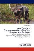 New Trends in Cryopreservation of Buffalo Oocytes and Embryos
